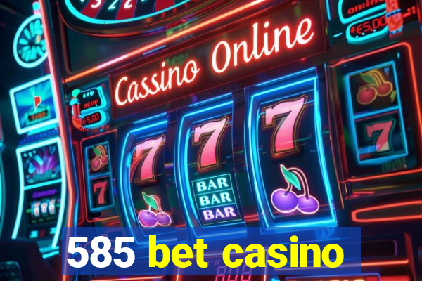 585 bet casino